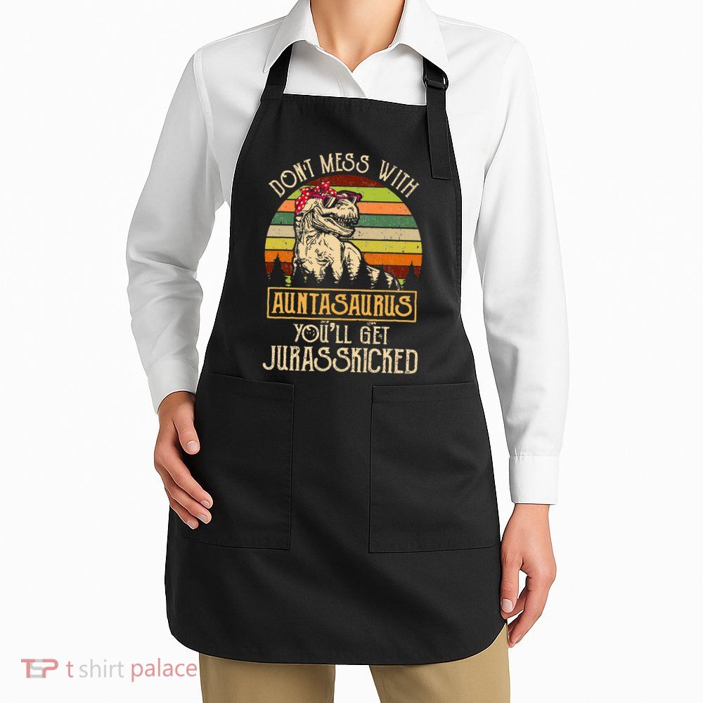 Don’t Mess With Auntasaurus Funny Dinosaur Aunt Vintage Apron