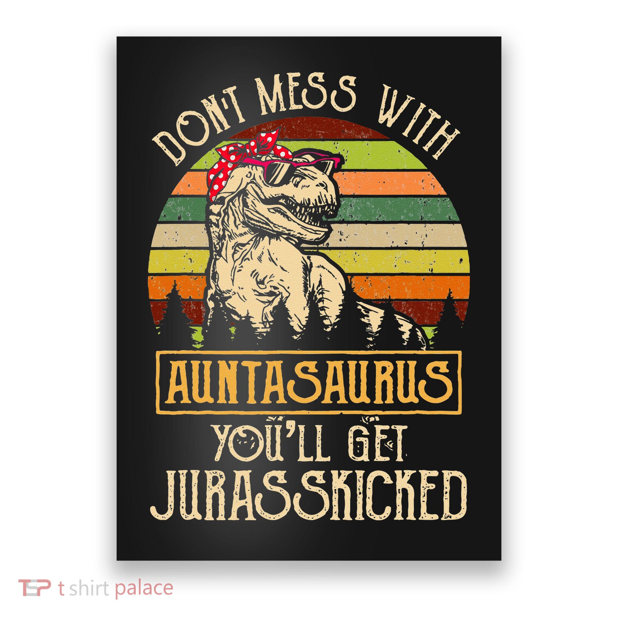 Don’t Mess With Auntasaurus Funny Dinosaur Aunt Vintage Poster