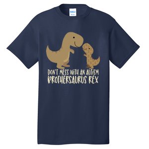 Don't Mess With An Autism Brother Brothersaurus Rex Tall T-Shirt