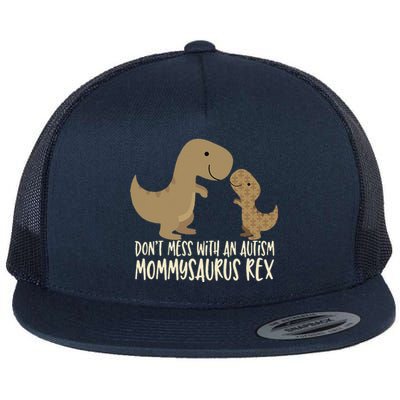 Don't Mess With An Autism Mom Mommy Mommysaurus Rex Flat Bill Trucker Hat