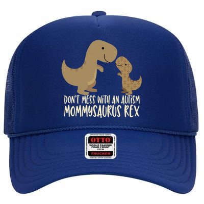 Don't Mess With An Autism Mom Mommy Mommysaurus Rex High Crown Mesh Back Trucker Hat