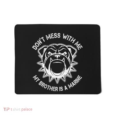 DonT Mess With Me My Brother Is A Marine Bulldog Mousepad