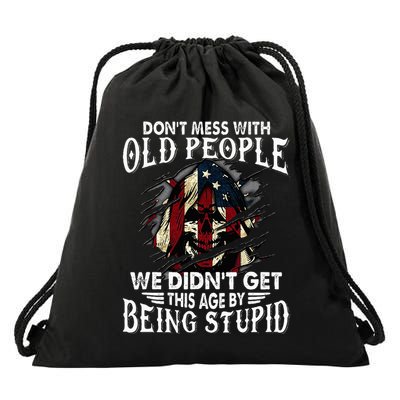 DonT Mess With Old People We DidnT Get This Age Drawstring Bag