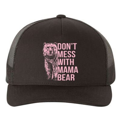 DonT Mess With Mama Bear Yupoong Adult 5-Panel Trucker Hat