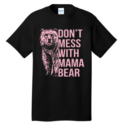 DonT Mess With Mama Bear Tall T-Shirt