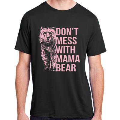 DonT Mess With Mama Bear Adult ChromaSoft Performance T-Shirt