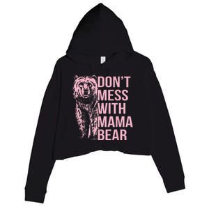 DonT Mess With Mama Bear Crop Fleece Hoodie