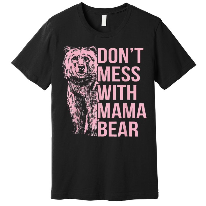 DonT Mess With Mama Bear Premium T-Shirt