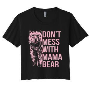 DonT Mess With Mama Bear Women's Crop Top Tee