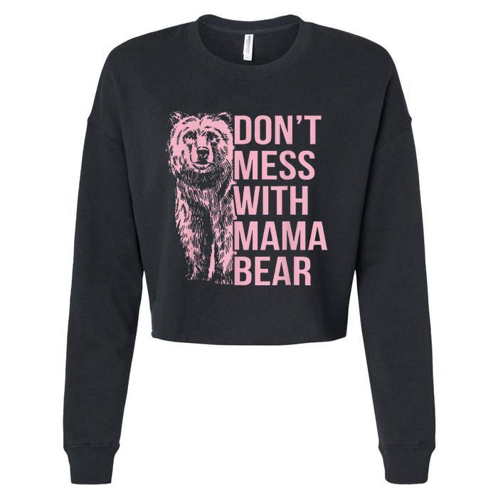 DonT Mess With Mama Bear Cropped Pullover Crew