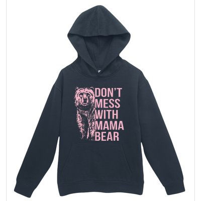 DonT Mess With Mama Bear Urban Pullover Hoodie