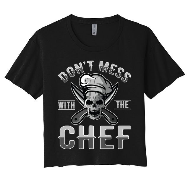 Dont Mess With The Chef Cook Kitchen Commercial Kitchen Funny Gift Crop Top