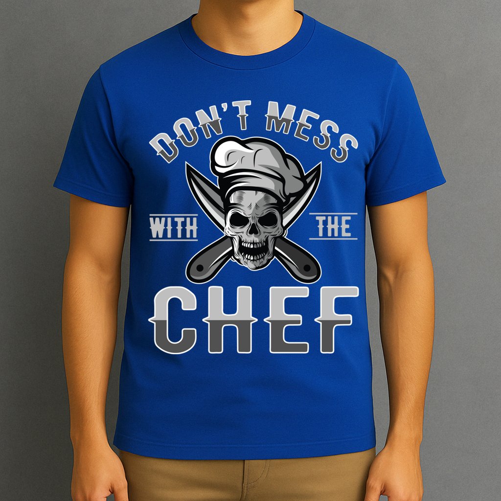 Dont Mess With The Chef Cook Kitchen Commercial Kitchen Funny Gift T-Shirt