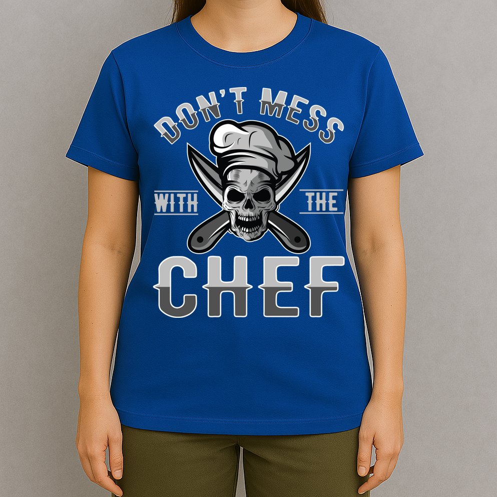 Dont Mess With The Chef Cook Kitchen Commercial Kitchen Funny Gift T-Shirt