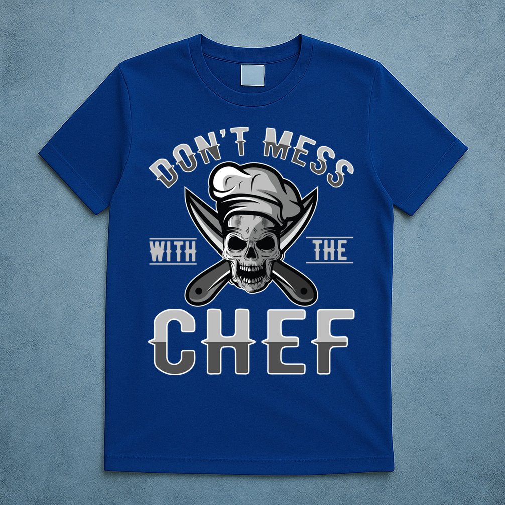 Dont Mess With The Chef Cook Kitchen Commercial Kitchen Funny Gift T-Shirt