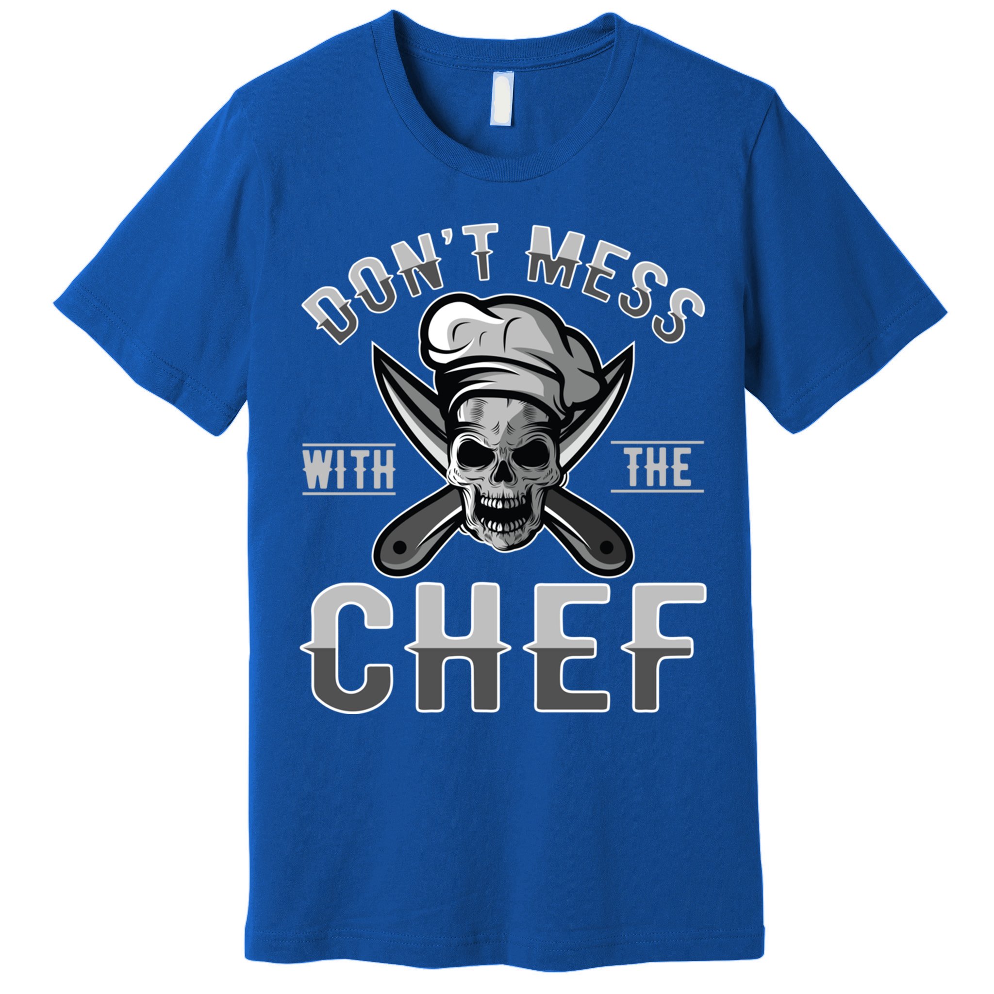 Dont Mess With The Chef Cook Kitchen Commercial Kitchen Funny Gift Premium T-Shirt