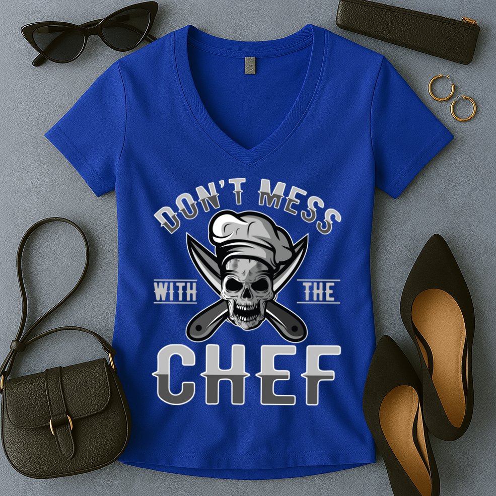Dont Mess With The Chef Cook Kitchen Commercial Kitchen Funny Gift Women's V-Neck T-Shirt