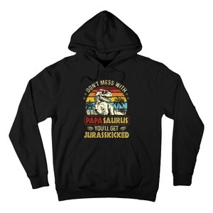 Dont Mess With Papasaurus Youll Get Jurasskicked Hoodie