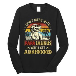 Dont Mess With Papasaurus Youll Get Jurasskicked Long Sleeve Shirt