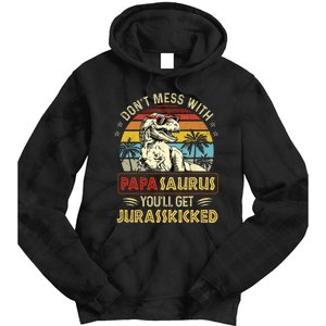 Dont Mess With Papasaurus Youll Get Jurasskicked Tie Dye Hoodie