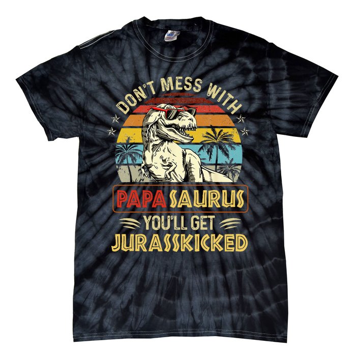 Dont Mess With Papasaurus Youll Get Jurasskicked Tie-Dye T-Shirt