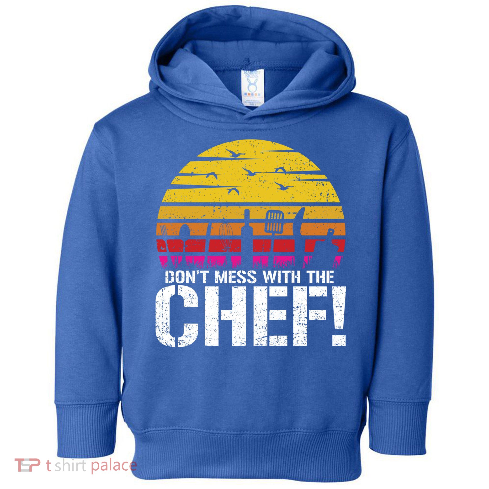 Dont Mess With The Chef Cook Kitchen Commercial Kitchen Funny Gift Toddler Hoodie