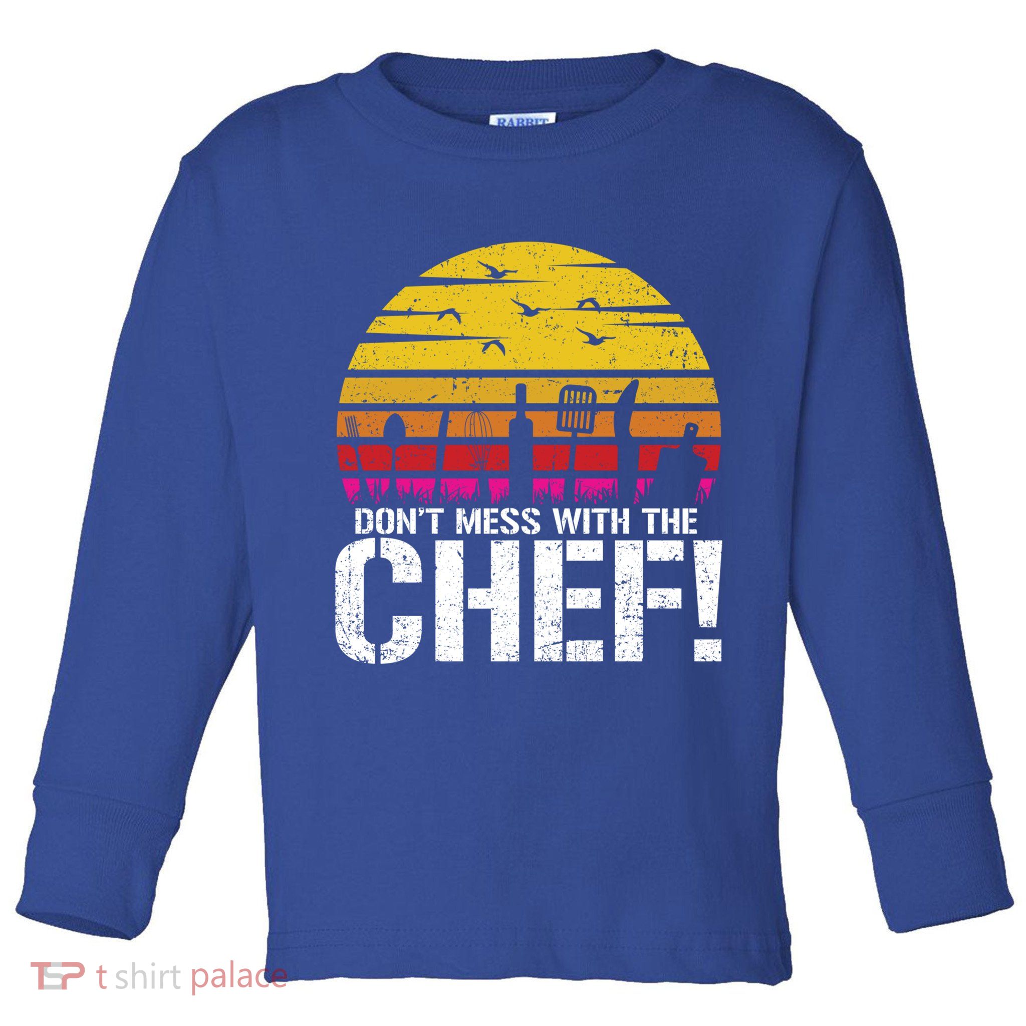 Dont Mess With The Chef Cook Kitchen Commercial Kitchen Funny Gift Toddler Long Sleeve Shirt