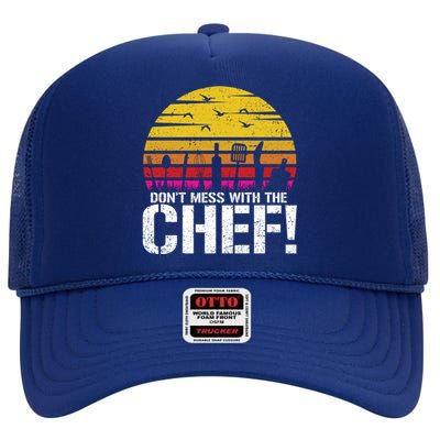 Dont Mess With The Chef Cook Kitchen Commercial Kitchen Funny Gift High Crown Mesh Back Trucker Hat