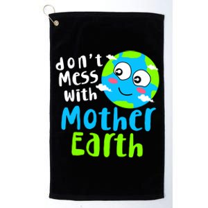 Dont Mess With Mother Earth Day Gift Platinum Collection Golf Towel