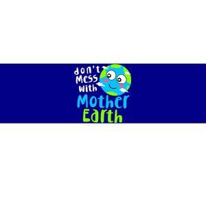 Dont Mess With Mother Earth Day Gift Bumper Sticker