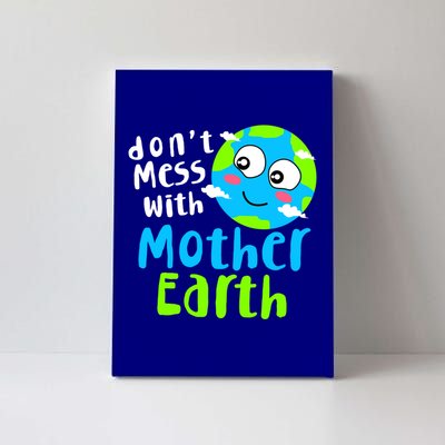 Dont Mess With Mother Earth Day Gift Canvas