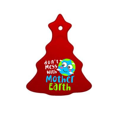 Dont Mess With Mother Earth Day Gift Ceramic Tree Ornament