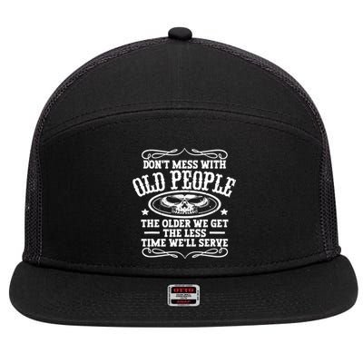 Don't Mess With Old People Funny Vintage Birthday Idea Men & Women 7 Panel Mesh Trucker Snapback Hat