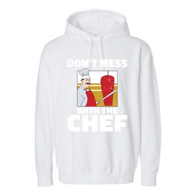 Dont Mess With The Chef Kitchen Culinary Cook Gift Garment-Dyed Fleece Hoodie