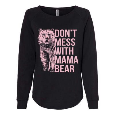 Dont Mess With Mama Bear Mothers Day Womens California Wash Sweatshirt