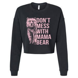 Dont Mess With Mama Bear Mothers Day Cropped Pullover Crew