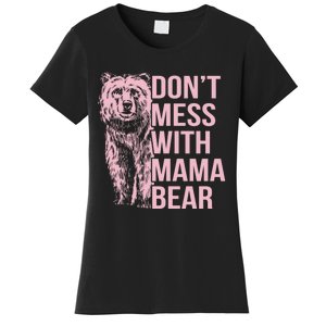 Dont Mess With Mama Bear Mothers Day Women's T-Shirt