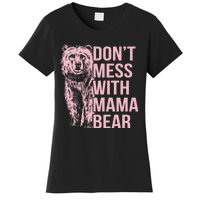 Dont Mess With Mama Bear Mothers Day Women's T-Shirt