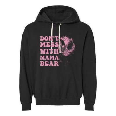 Don't Mess with Mama Bear Funny Mothers Day Garment-Dyed Fleece Hoodie