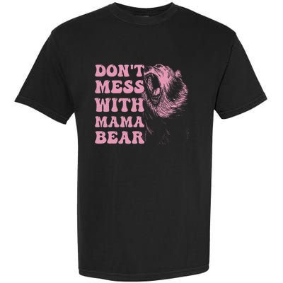 Don't Mess with Mama Bear Funny Mothers Day Garment-Dyed Heavyweight T-Shirt