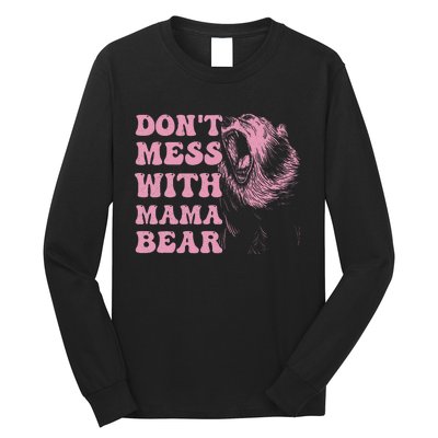 Don't Mess with Mama Bear Funny Mothers Day Long Sleeve Shirt