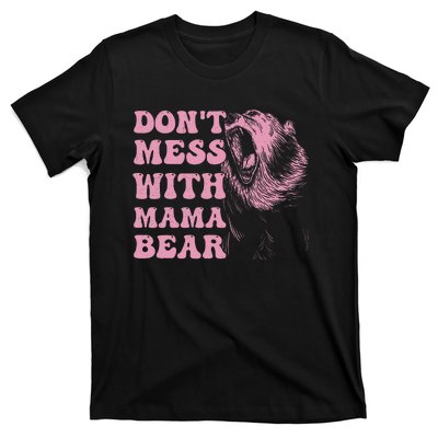 Don't Mess with Mama Bear Funny Mothers Day T-Shirt