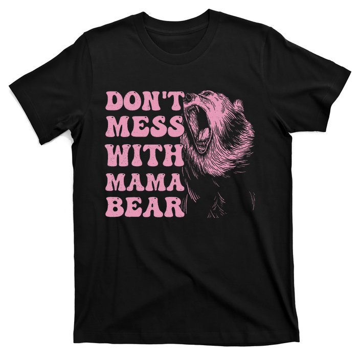 Don't Mess with Mama Bear Funny Mothers Day T-Shirt