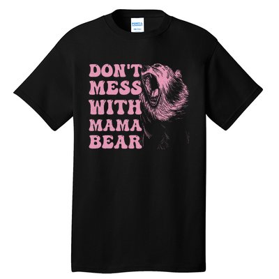 Don't Mess with Mama Bear Funny Mothers Day Tall T-Shirt