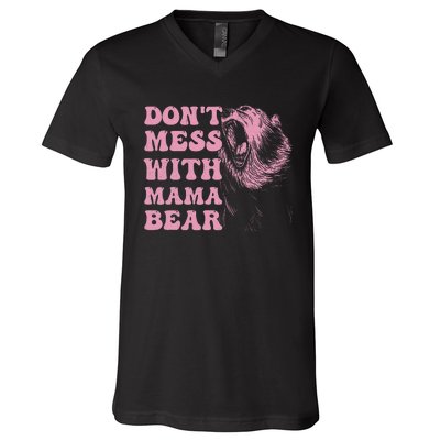 Don't Mess with Mama Bear Funny Mothers Day V-Neck T-Shirt