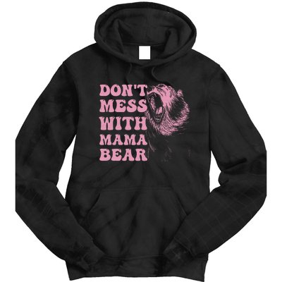 Don't Mess with Mama Bear Funny Mothers Day Tie Dye Hoodie