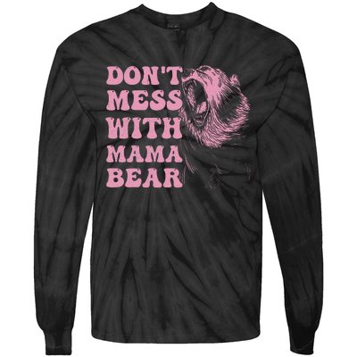 Don't Mess with Mama Bear Funny Mothers Day Tie-Dye Long Sleeve Shirt