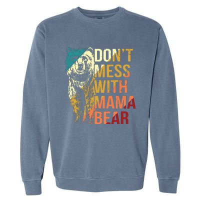 Dont Mess With Mama Bear Garment-Dyed Sweatshirt