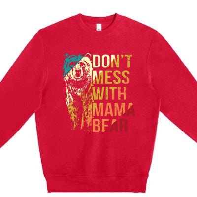 Dont Mess With Mama Bear Premium Crewneck Sweatshirt