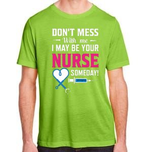 Dont Mess With Me I May Be Your Nurse Someday Adult ChromaSoft Performance T-Shirt